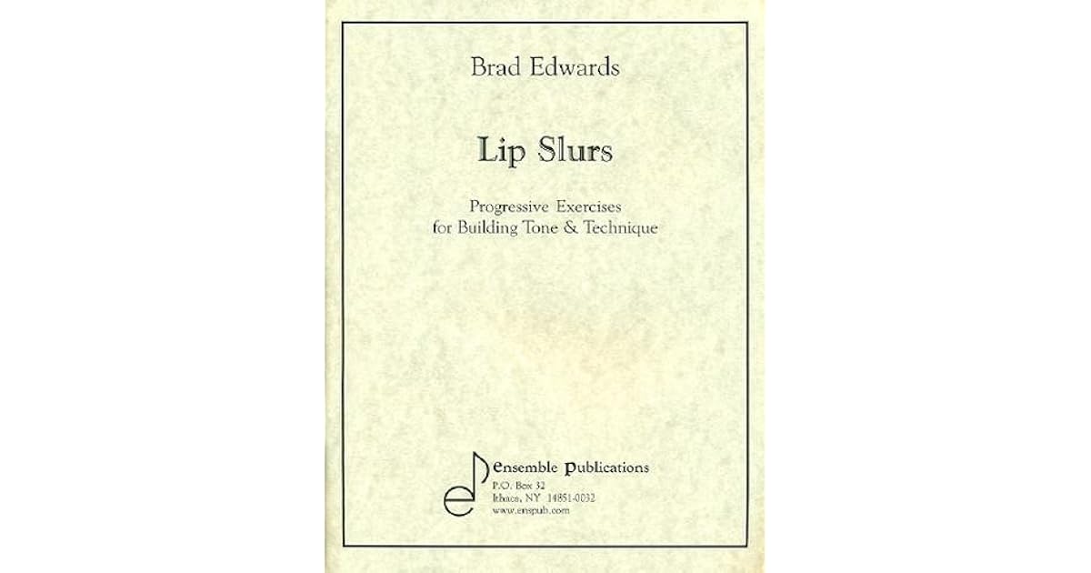 Lip Slurs Progressive Exercises for Building Tone and Technique by