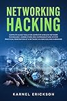 NETWORKING HACKING: Complete guide tools for computer wireless network technology, connections and communications system. Practical penetration of a network via services and hardware.