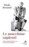 Le macchine sapienti. Intelligenze artificiali e decisioni umane