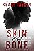 Skin and Bone
