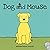 Dog and Mouse