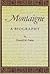 Montaigne: A Biography