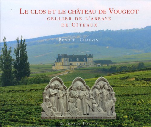 Le clos et le château de Vougeot, cellier de l'abbaye de Cîteaux (Hardcover)