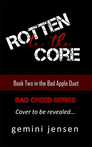 Rotten to the Core: Book Two in the Bad Apple Duet (Bad Creed 2)
