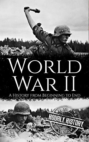 World War II: A History from Beginning to End (Kindle Edition)