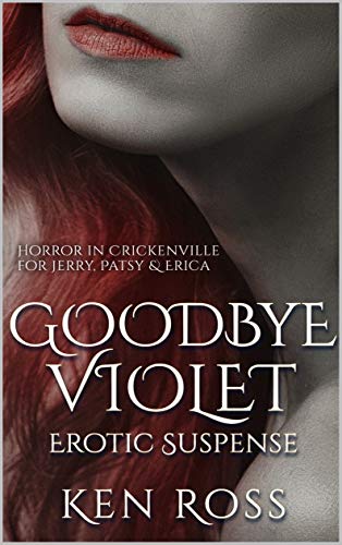 Goodbye Violet (Ken Ross Romantic/Erotic Suspense Series Book 6)