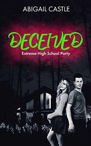 Deceived: Extreme High School Party Series Book 1 (Kindle Edition)