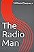 The Radio Man (The Lydecker...