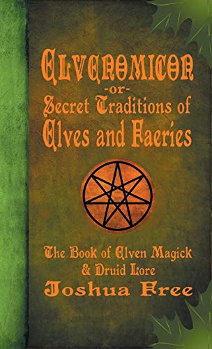 Elvenomicon -or- Secret Traditions of Elves and Faeries: The Book of Elven Magick & Druid Lore (Hardcover)