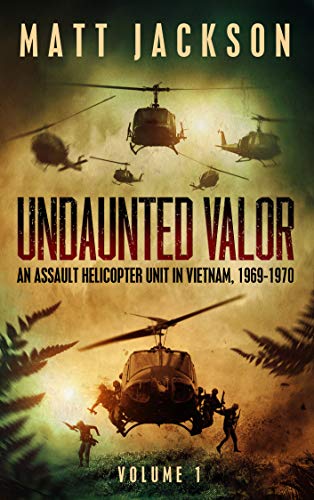 Undaunted Valor: An Assault Helicopter Unit in Vietnam (Undaunted Valor #1)
