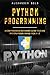 Python Programming: Comprehensive Beginners Guide to Learn Python Programming from A-Z