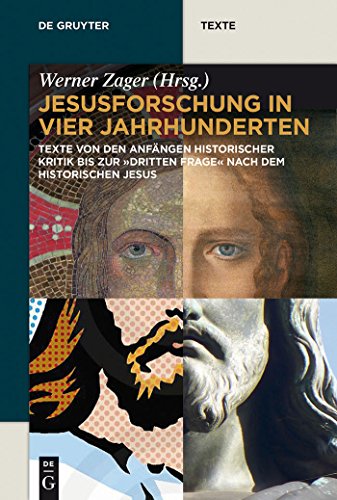 Jesusforschung in vier Jahrhunderten: Texte von den Anfängen historischer Kritik bis zur "dritten Frage" nach dem historischen Jesus (De Gruyter Texte) (German Edition)
