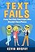 Text Fails: 100 Epic Text F...