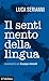 Il sentimento della lingua by Luca Serianni
