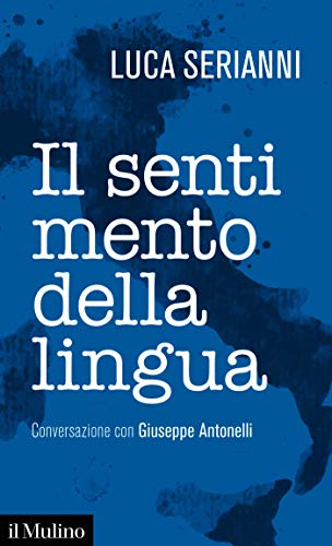 Il sentimento della lingua: Conversazione con Giuseppe Antonelli (Kindle Edition)