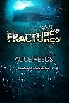 Fractures by Alice Reeds