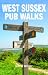 West Sussex Pub Walks by David Weller