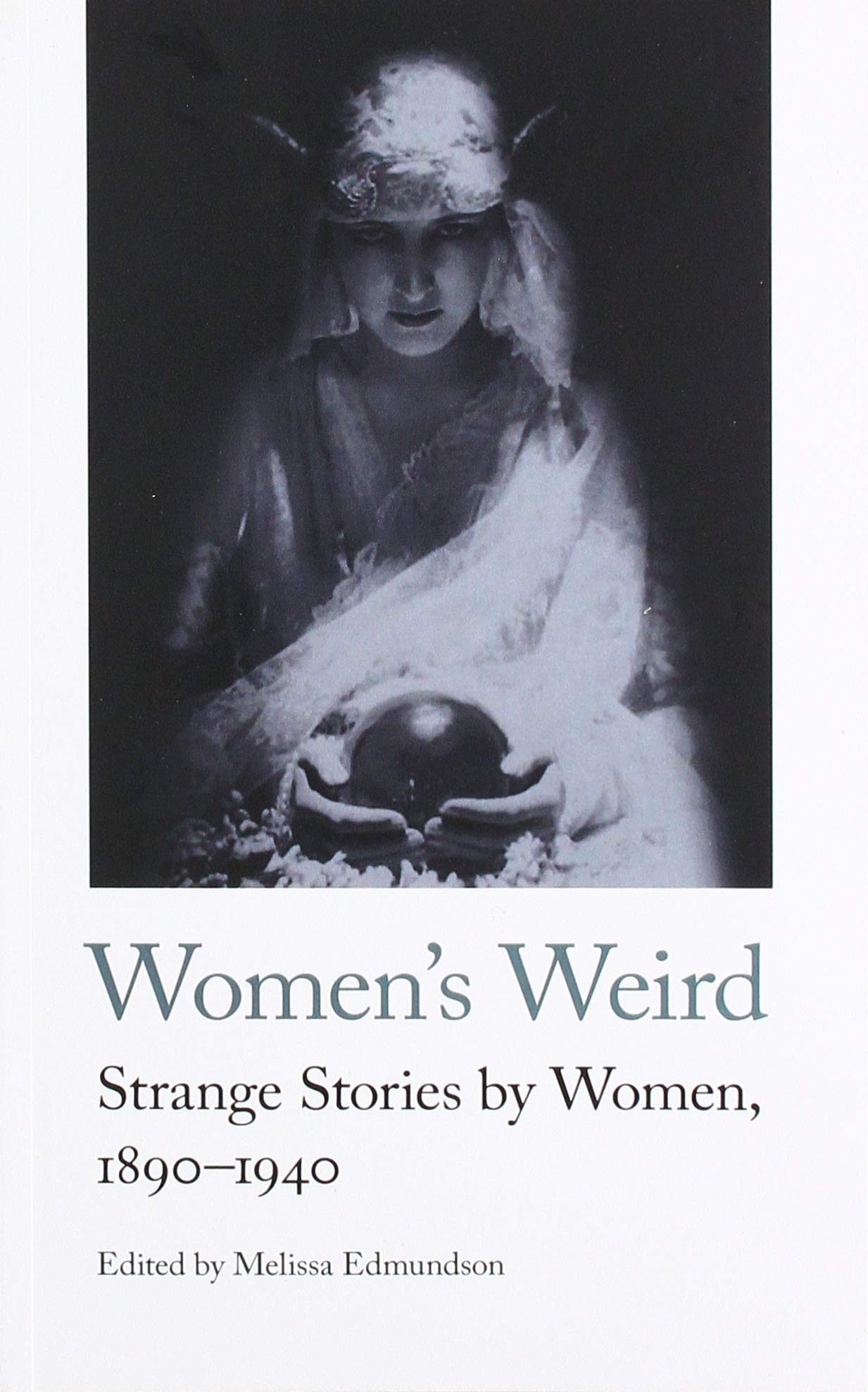 Women's Weird: Strange Stories by Women, 1890-1940 (Paperback)