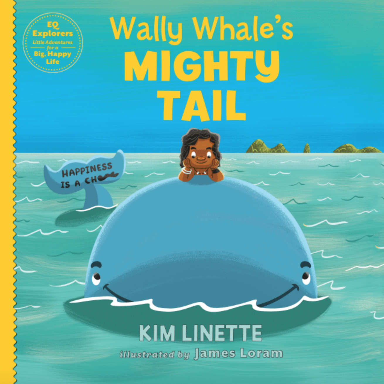 Wally Whale's Mighty Tail. An adventurous children's story to teach kids about emotional intelligence, attitude and that happiness is a choice (EQ Explorers Book Series)