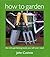 How to Garden ; The only ga...