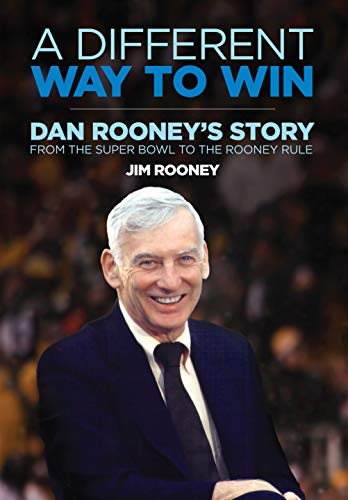A Different Way to Win: Dan Rooney's Story from the Super Bowl to the Rooney Rule (Kindle Edition)