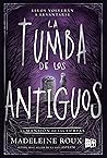 La tumba de los antiguos by Madeleine Roux