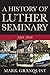 A History of Luther Seminary by Mark Granquist