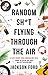 Random Sh*t Flying Through the Air (The Frost Files, #2)