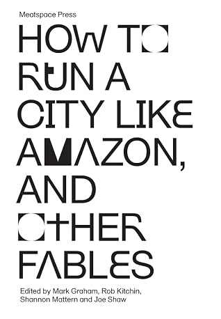 How to Run a City Like Amazon, and Other Fables