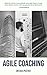 Agile Coaching: Um Guia Prático (Portuguese Edition)