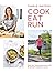 Cook, Eat, Run: Cook Fast, ...