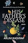 His Father's Disease: Stories His Father's Disease: Stories