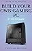 How To Build A Gaming PC by Pratham Bhosale How To Build A Gaming PC by Pratham Bhosale