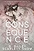 Consequence (Holly Oak Academy #1) by G. Bailey