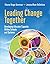Leading Change Together: Developing Educator Capacity Within Schools and Systems