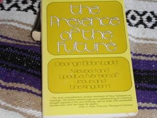 Presence of the Future: The Eschatology of Biblical Realism