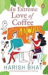 An Extreme Love of Coffee: A Novel