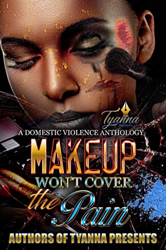 Makeup Won't Cover the Pain: A Domestic Violence Anthology (Kindle Edition)