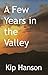 A Few Years in the Valley: ...