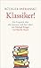 Klassiker!: Ein Gespräch über die Literatur und das Leben (German Edition)