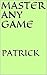 Master any game
