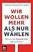 Wir wollen mehr als nur wählen: Wie wir die Demokratie retten können (German Edition)