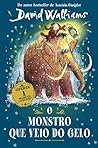 O Monstro que Veio do Gelo by David Walliams