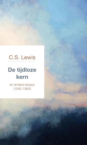 De tijdloze kern: en andere essays: 1940-1963