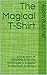 The Magical T-Shirt: A true...