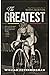 The Greatest: the Times and...