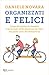 Organizzati e felici: Come affrontare in famiglia le principali sfide educative dei figli, dai primi anni all'adolescenza (Italian Edition)