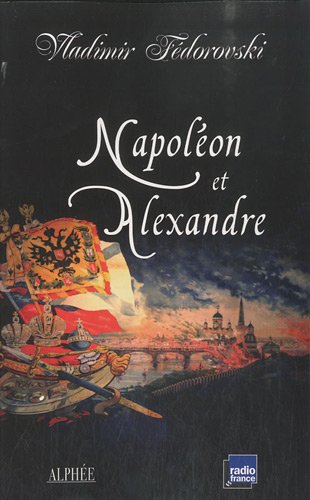 Napoléon et Alexandre : Le rêve au sommet (Paperback)