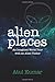 Alien Places: An Imagined W...
