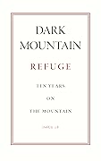 Dark Mountain Issue 16: Refuge